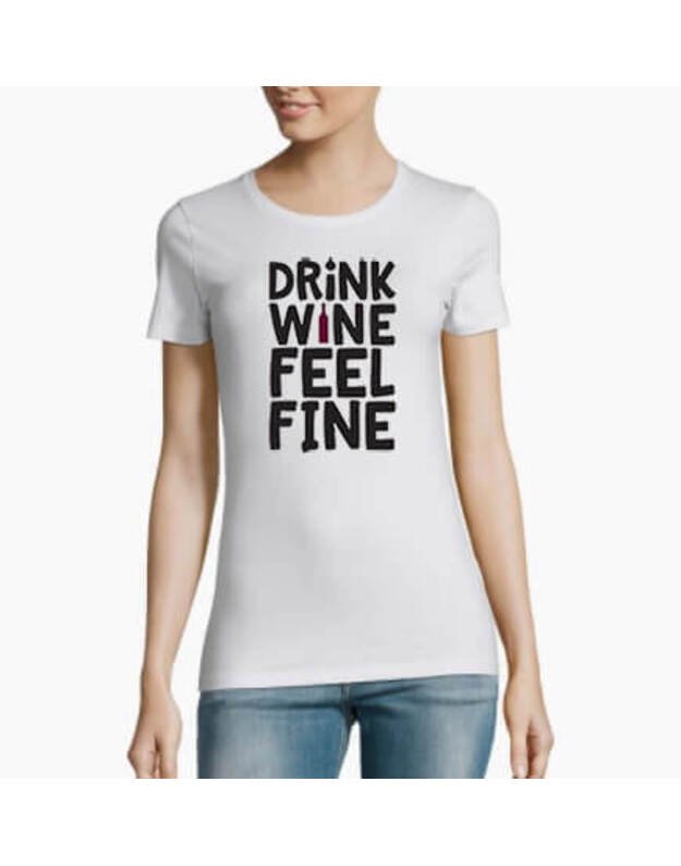 Marškinėliai - Drink Wine Feel Fine