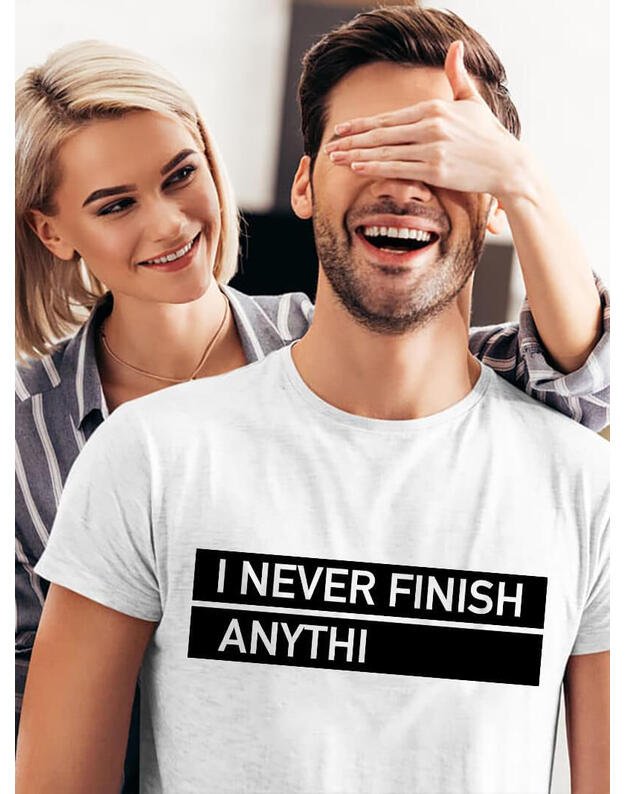 Marškinėliai - I NEVER FINISH ANYTHI