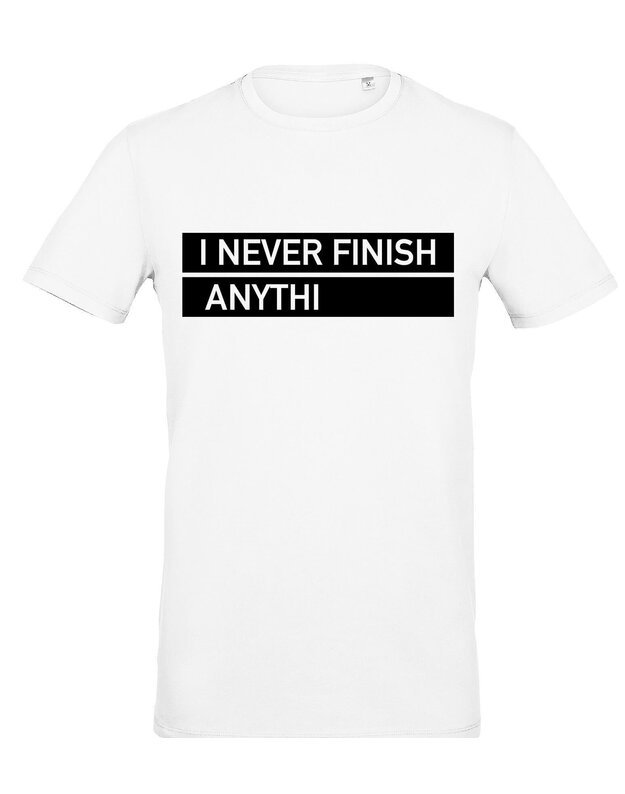 Marškinėliai - I NEVER FINISH ANYTHI